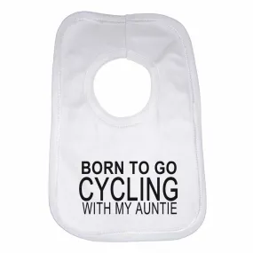 Born to Go Cycling with My Auntie Boys Girls Baby Bibs