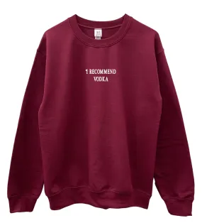 I Recommend Vodka Maroon Graphic Unisex Crewneck Sweatshirt