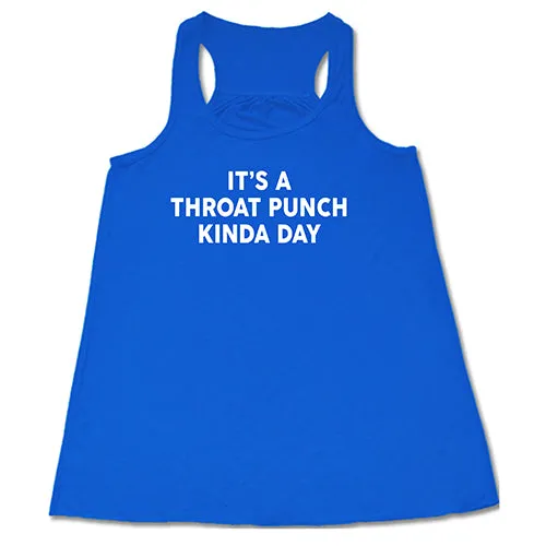 It's A Throat Punch Kinda Day Shirt