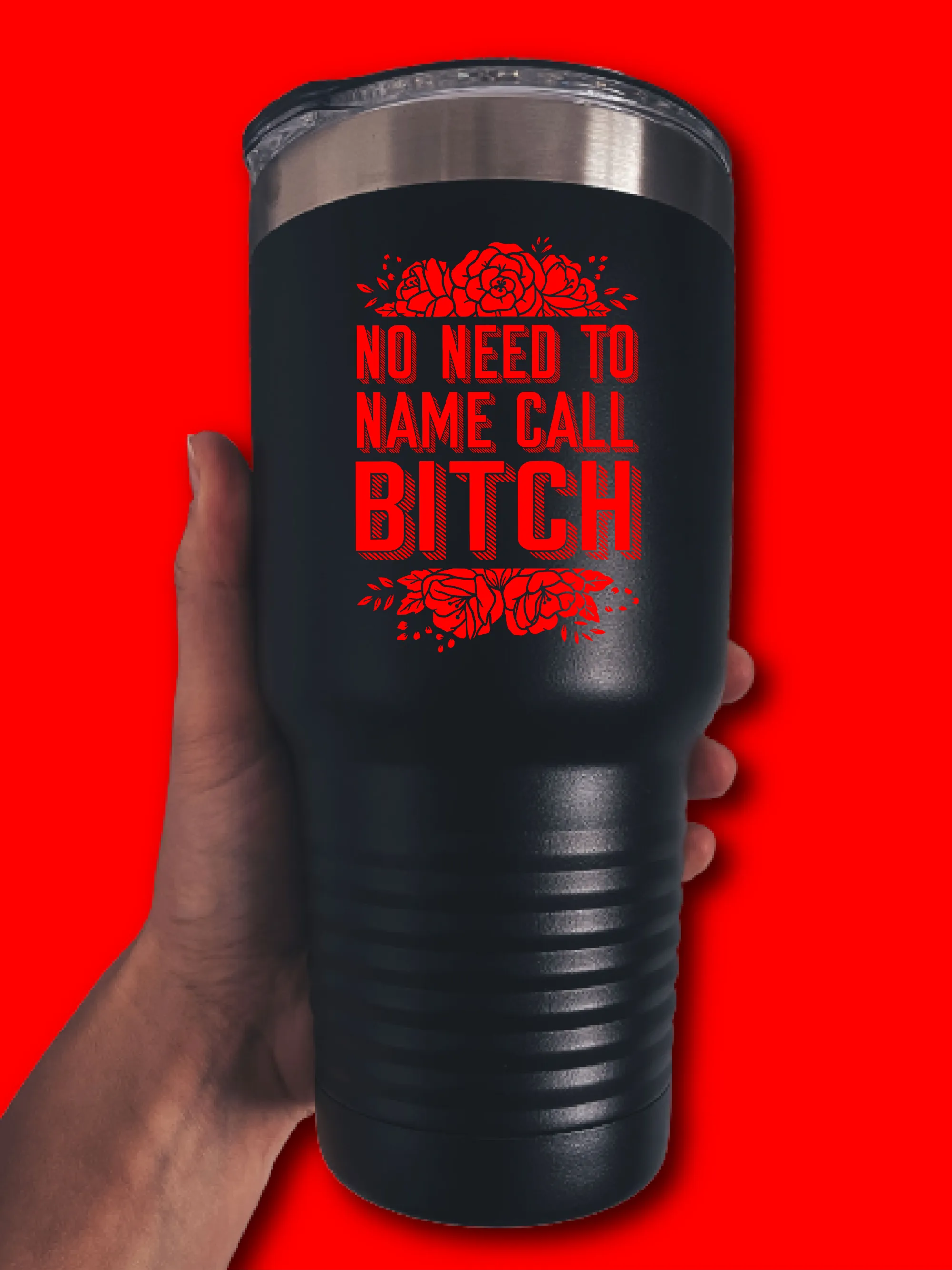 No Need To Name Call B--ch - UV TUMBLER